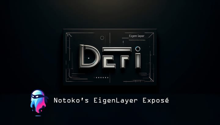 Notoko's EigenLayer Exposé: DeFi's New Powerhouse